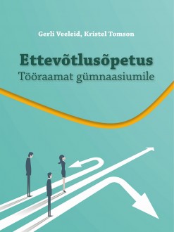 Kaanepilt. Ettevõtlusõpetus. Tööraamat gümnaasiumile. Autorid: Gerli Veeleid, Kristel Tomson.