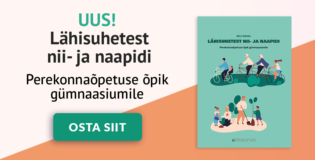 UUS! Lähisuhetest nii- ja naapidi. Perekonnaõpetuse õpik gümnaasiumile. Osta lingilt.