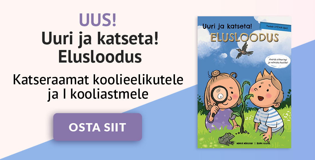 Uuri ja katseta! Elusloodus. Katseraamat koolieelikule ja I kooliastmele. Osta lingilt.