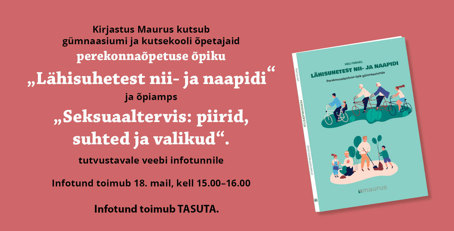 Kirjastus Mauruse infotund inimeseõpetuse õpetajatele 18. mail. Registreeru lingil.