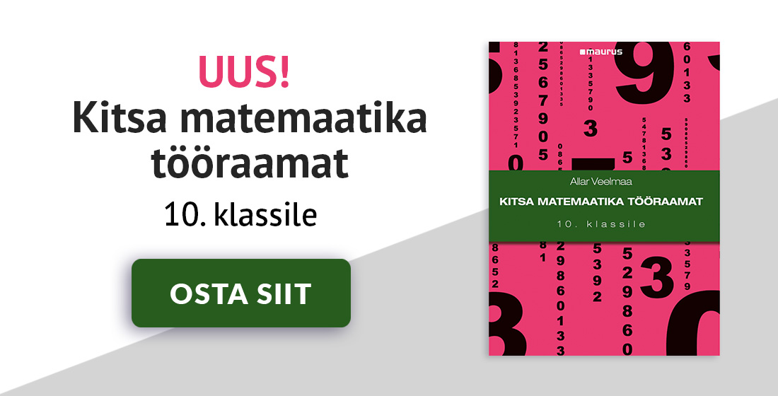 Kitsa matemaatika tööraamat 10. klassile. Osta lingilt.